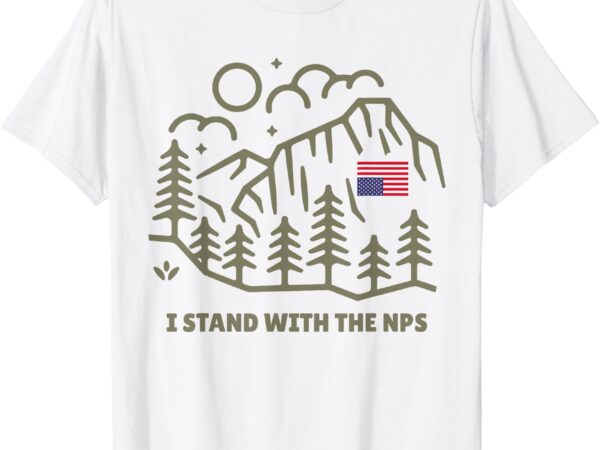 I stand with the support our national parks nature love t-shirt