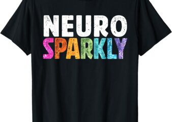 Neuro Sparkly SPED Teacher Autism Awareness Neurodiversity T-Shirt