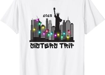 New York Matching Sisters Trip 2025 T-Shirt