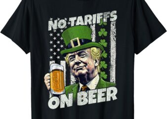 No Tariffs on Beer American Flag Funny St Patricks Day Trump T-Shirt