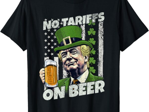 No tariffs on beer american flag funny st patricks day trump t-shirt