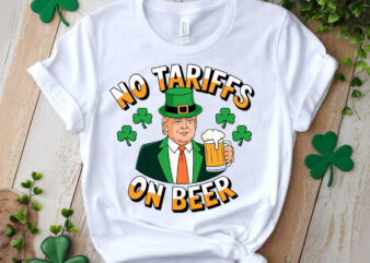 No Tariffs on Beer Funny St Patricks Day Trump lb79