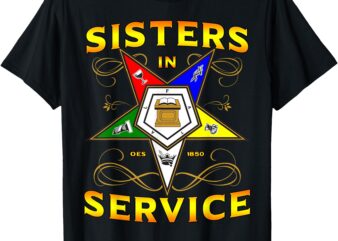 OES 1850 Sisters in Service Order Of The Eastern Star Sistar T-Shirt