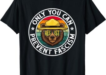 Only You Can Prevent Fascism Bear Resist National Parks T-Shirt