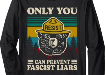 Only you resist can prevent fascist liars Long Sleeve T-Shirt