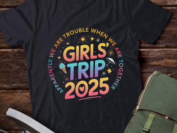 Pa113-tie dye girls trip 2025 trouble when we are together t shirt illustration