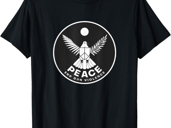 Peace_ end gun violence t-shirt