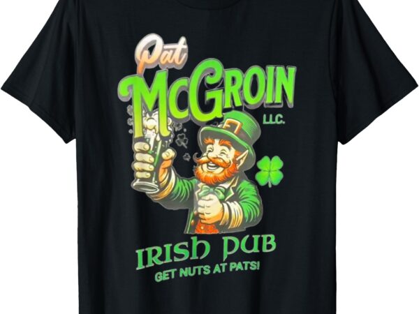 Pat mcgroin irish pub st patricks day dirty adult drink t-shirt