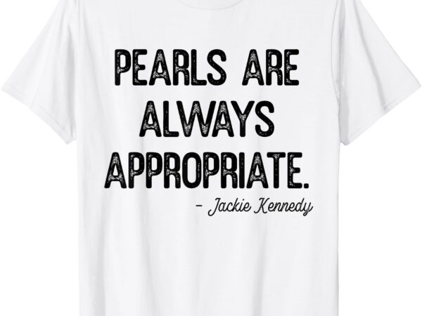 Pearls are always appropriate classic fashion womens mens t-shirt