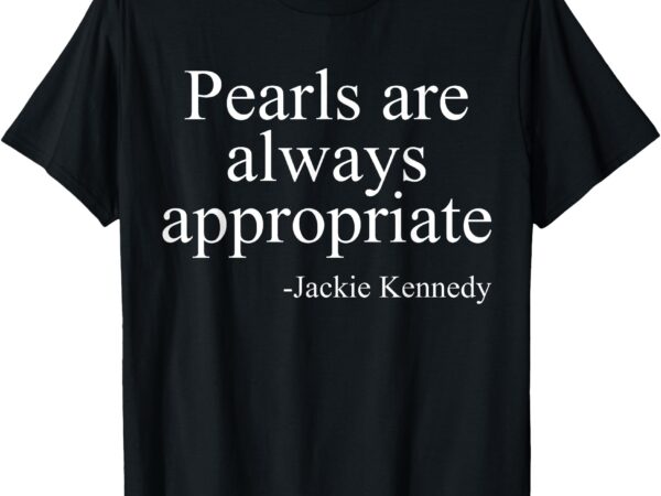 Pearls are always appropriate classic pear womens mens t-shirt