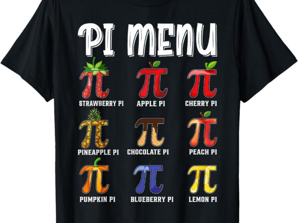 Pi menu funny pi 3.14 math teacher pie menu mathematics t-shirt