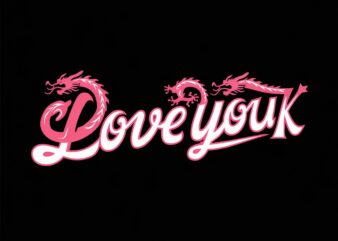 Pink Dragon Love You Forever t shirt illustration