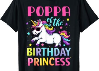 Poppa of the Birthday Princess Girl Unicorn Family Party T-Shirt