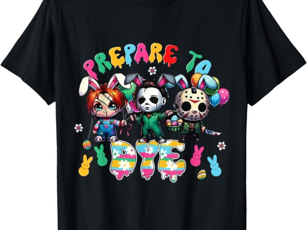 Prepare for dye easter horror characters family matching t-shirt