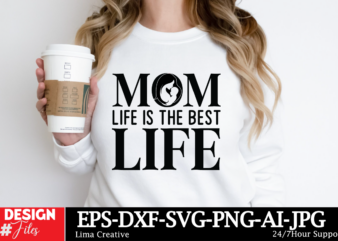 Mom Life Is The Best Life T-shirt Design, MOTHER’S DAY MEGA Bundle, Mom svg Bundle, 140 Designs, Heather Roberts Art Bundle, Mother’s Day De