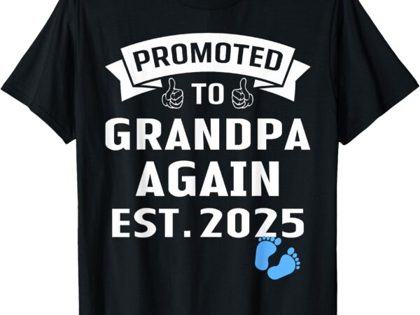 Promoted grandpa again it’s a boy 2025 baby announcement t-shirt