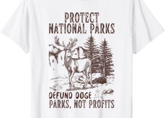 Protect National Parks Defund DOGE Support Parks Not Profits T-Shirt