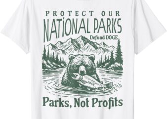 Protect Our National Parks Defund Doge Parks Not Profits T-Shirt