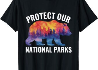 Protect Our National Parks Smokey Resist Bear Forest Outdoor T-Shirt