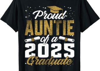 Proud Auntie of a class of 2025 graduate senior graduation T-Shirt