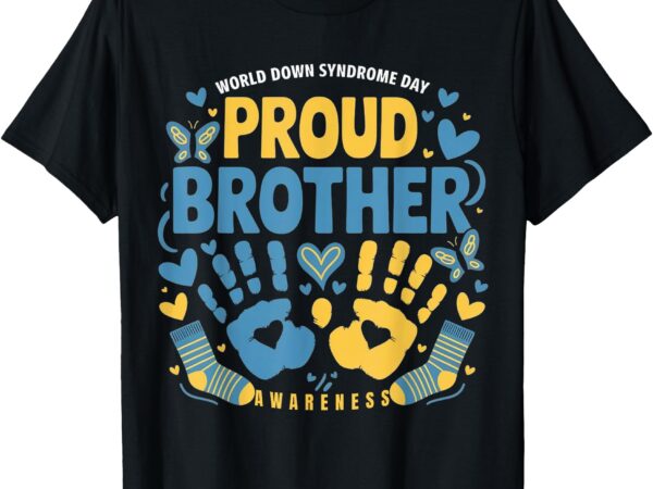 Proud brother t21 world down syndrome awareness day ribbon t-shirt