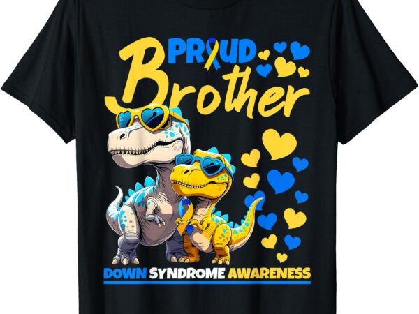 Proud brother world down syndrome awareness dinosaur t21 t-shirt
