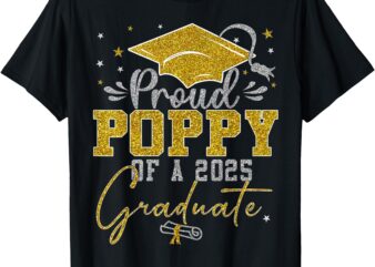 Proud Poppy of a class of 2025 graduate for graduation T-Shirt