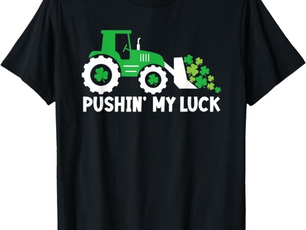 Pushing my luck tractor truck st patricks day toddler boys t-shirt