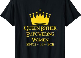 Queen Esther Empowering Women Happy Purim Feminist Costume T-Shirt