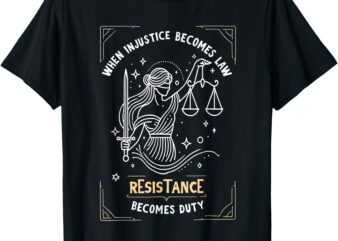 RBG Quote When Injustice Becomes Law Resistance Becomes Duty T-Shirt