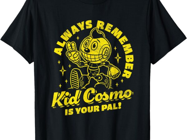 Remember kid cosmo is your pal distressed t-shirt