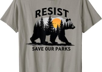 Resist Bear – Save Our Parks Wildlife Protection Men Women T-Shirt