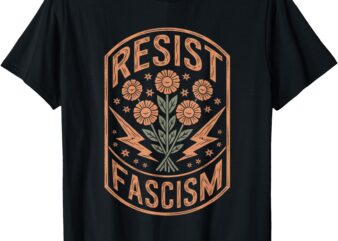 Resist Fascism Protest Trump Anti Trump T-Shirt