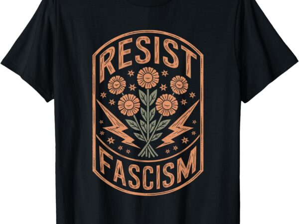 Resist fascism protest trump anti trump t-shirt