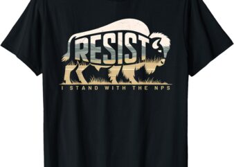 Resist, I Stand With The NPS National Park Support T-Shirt