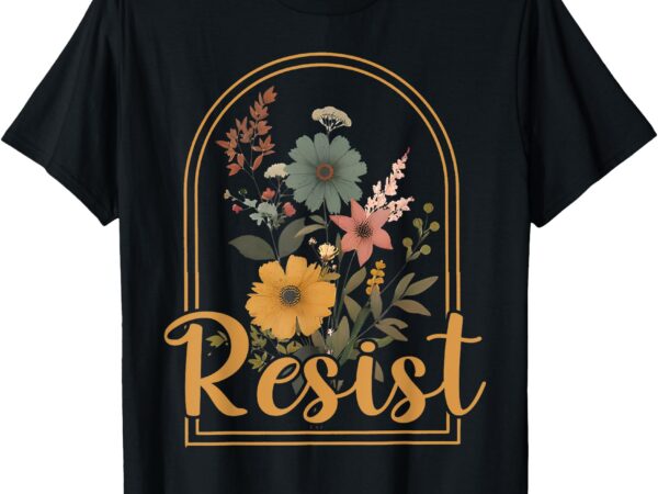 Resist minimalist flowers anti trump political protest t-shirt