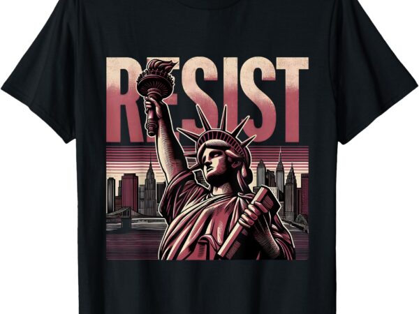 Resist statue of liberty activism freedom protest graphic t-shirt