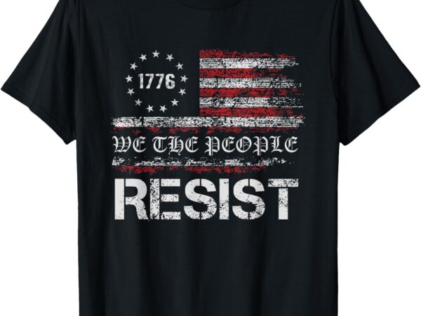 Resist trump protest anti political us flag we the people t-shirt