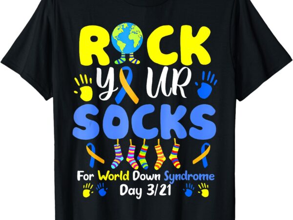 Rock your socks for world down syndrome day men women t-shirt