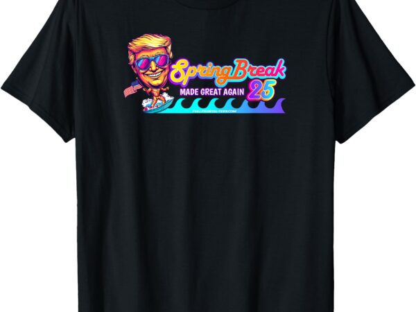 Spring break 2025 made great again by trump funny usa gif t-shirt