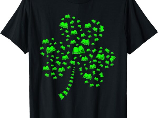 Shamrock books green st. patrick’s day bookworm librarian t-shirt