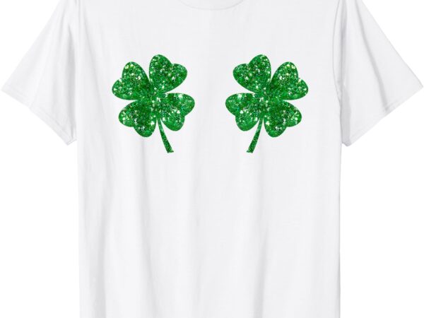 Shamrocks boobs irish st patricks day clover women girl cute t-shirt