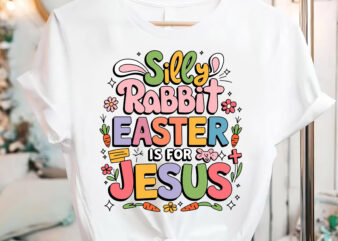 Silly Rabbit Easter Cute Bunny Christian Faith Happy Easter T-Shirt pa137