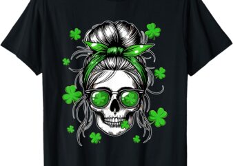 Skull Woman Messy Bun Hair Sunglasses Patrick’s Day Clovers T-Shirt