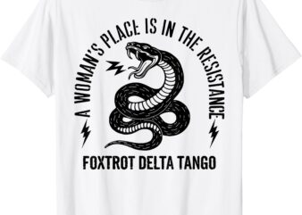 Snake A Woman’s Place Is In The Resistance T-Shirt