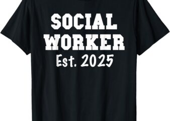 Social Worker 2025 – Social Worker Graduation T-Shirt