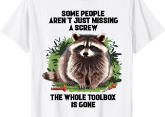 Some People Aren’t Just Missing A Screw The Whole Toolbox T-Shirt