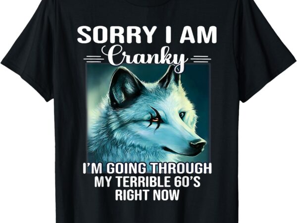 Sorry i’m cranky i’m going through my terrible 60’s wolf t-shirt