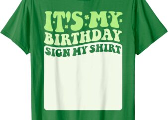 St Patrick’s Day Birthday Sign My Shirt Irish Boys Party T-Shirt