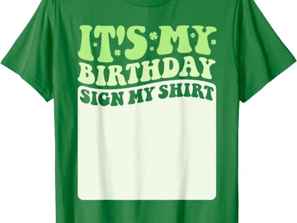 St patrick’s day birthday sign my shirt irish boys party t-shirt